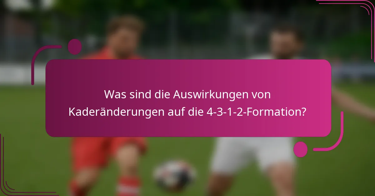 Was sind die Auswirkungen von Kaderänderungen auf die 4-3-1-2-Formation?