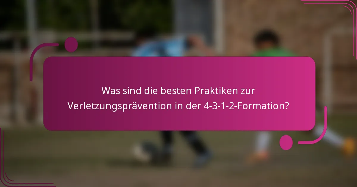 Was sind die besten Praktiken zur Verletzungsprävention in der 4-3-1-2-Formation?