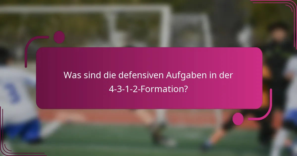 Was sind die defensiven Aufgaben in der 4-3-1-2-Formation?