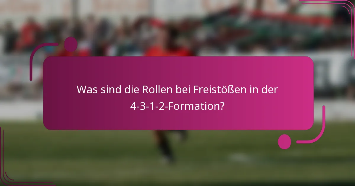 Was sind die Rollen bei Freistößen in der 4-3-1-2-Formation?