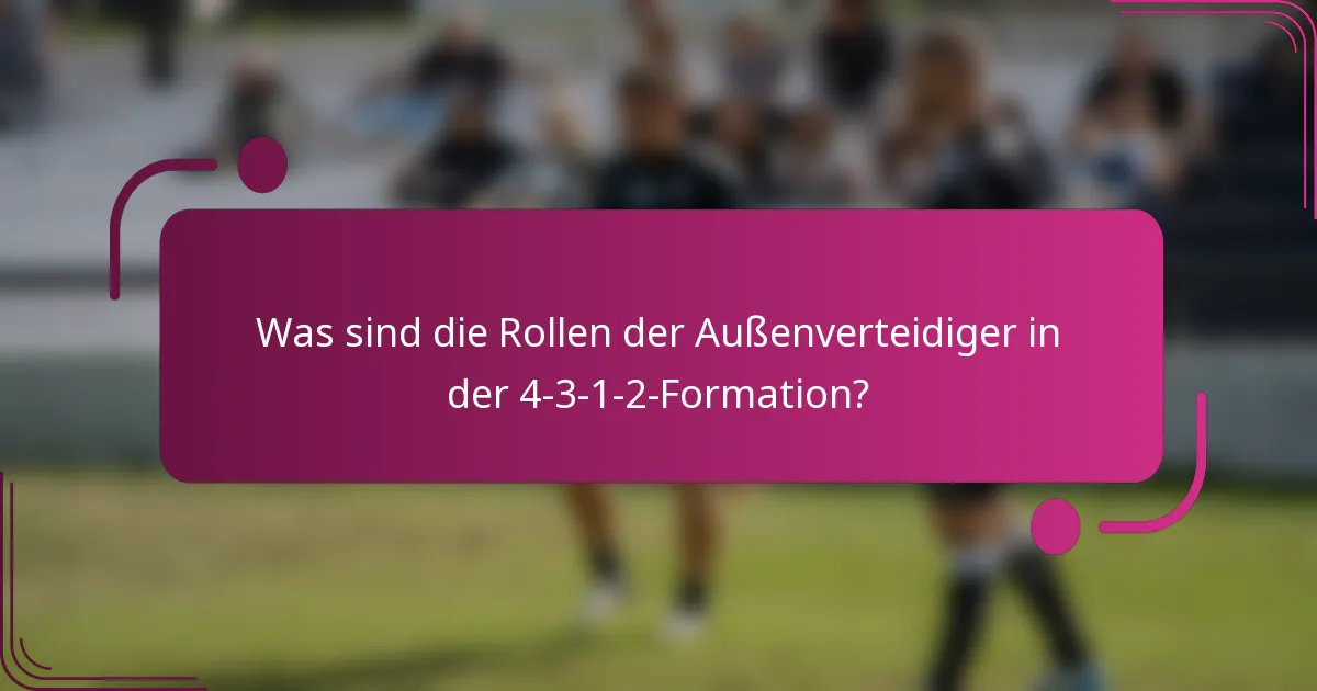 Was sind die Rollen der Außenverteidiger in der 4-3-1-2-Formation?