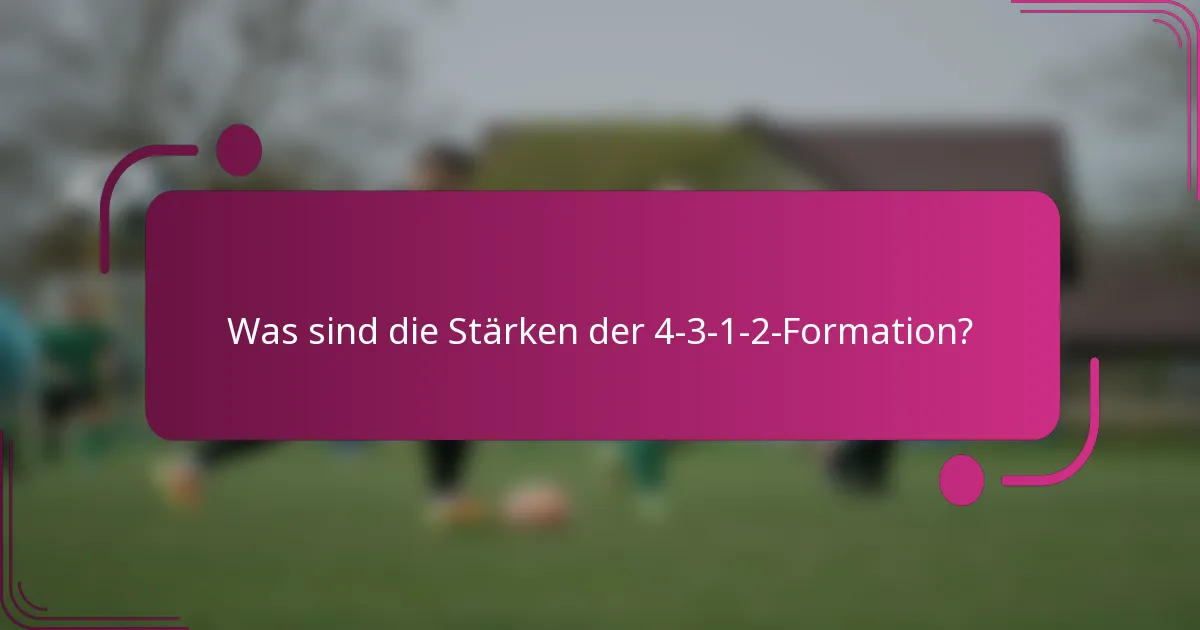Was sind die Stärken der 4-3-1-2-Formation?