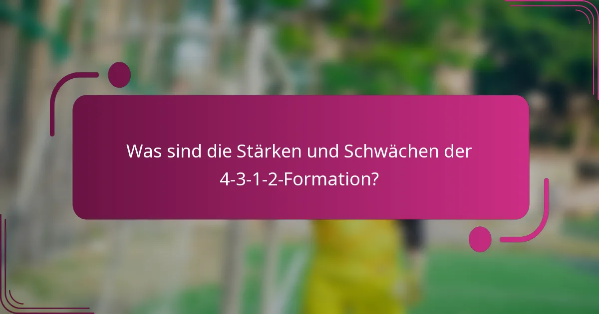 Was sind die Stärken und Schwächen der 4-3-1-2-Formation?