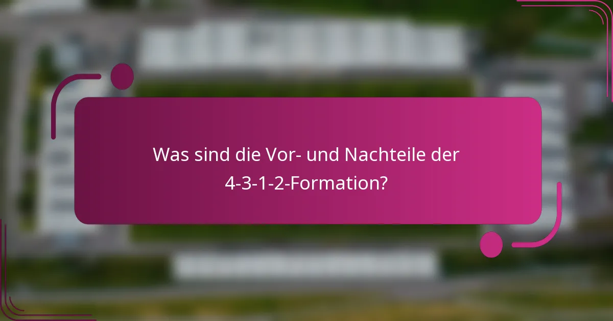 Was sind die Vor- und Nachteile der 4-3-1-2-Formation?