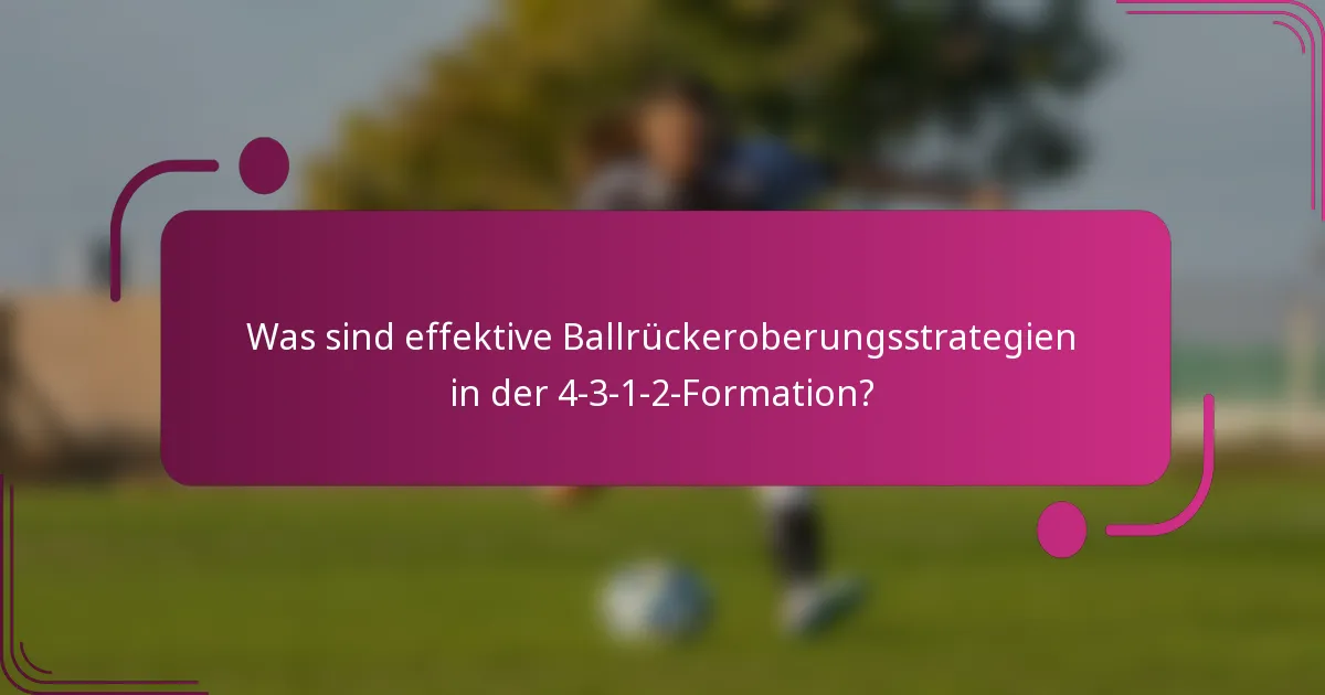 Was sind effektive Ballrückeroberungsstrategien in der 4-3-1-2-Formation?