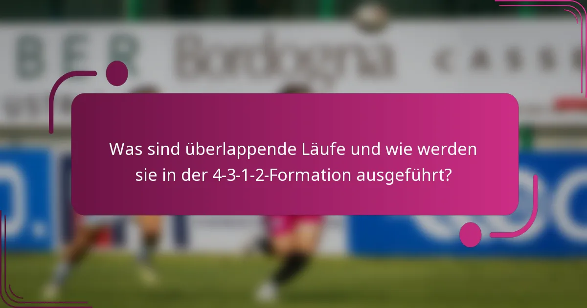 Was sind überlappende Läufe und wie werden sie in der 4-3-1-2-Formation ausgeführt?