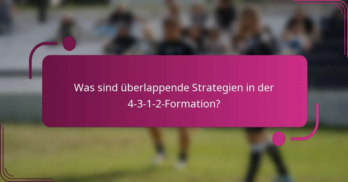 Was sind überlappende Strategien in der 4-3-1-2-Formation?