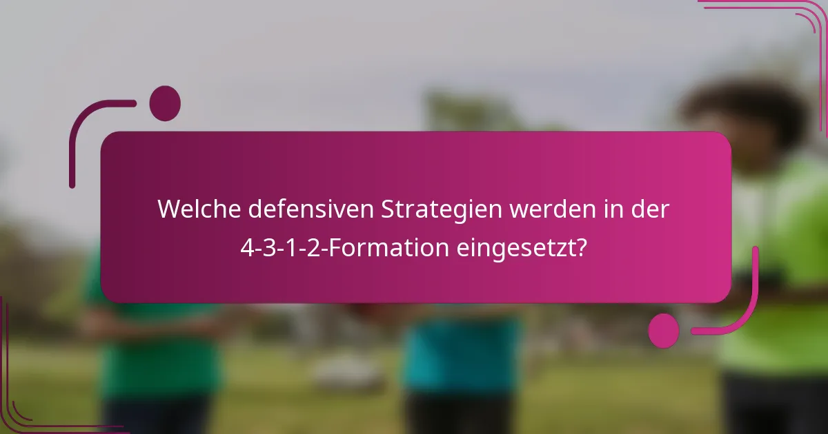 Welche defensiven Strategien werden in der 4-3-1-2-Formation eingesetzt?