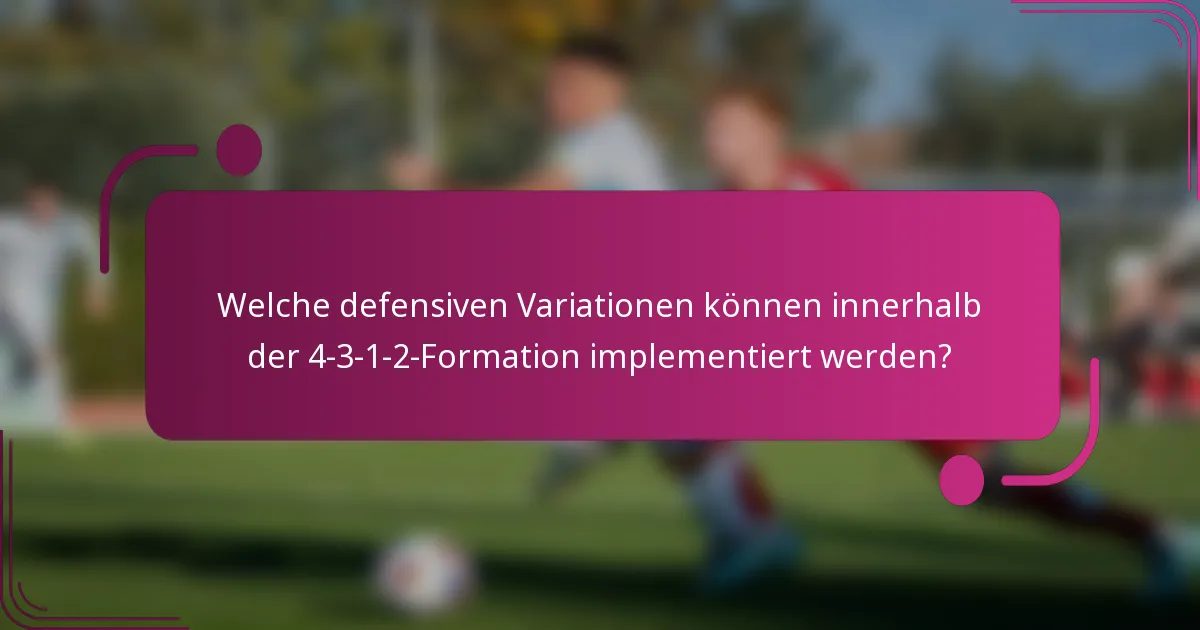Welche defensiven Variationen können innerhalb der 4-3-1-2-Formation implementiert werden?