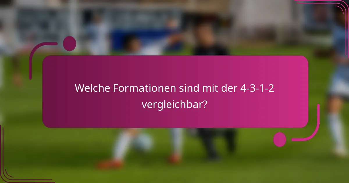 Welche Formationen sind mit der 4-3-1-2 vergleichbar?