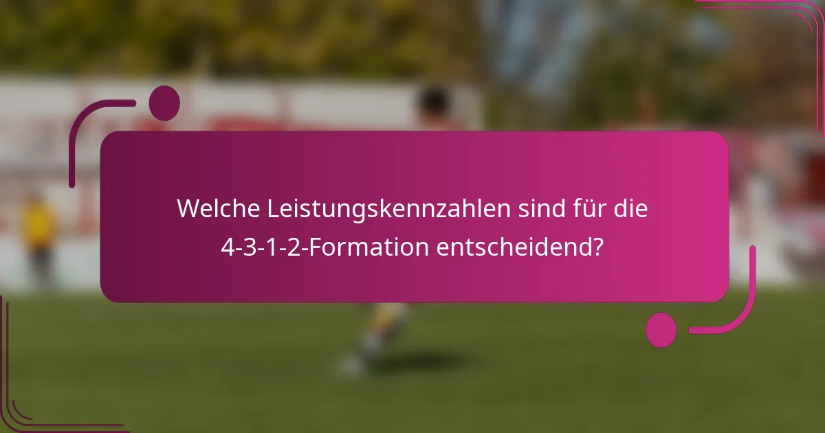 Welche Leistungskennzahlen sind für die 4-3-1-2-Formation entscheidend?