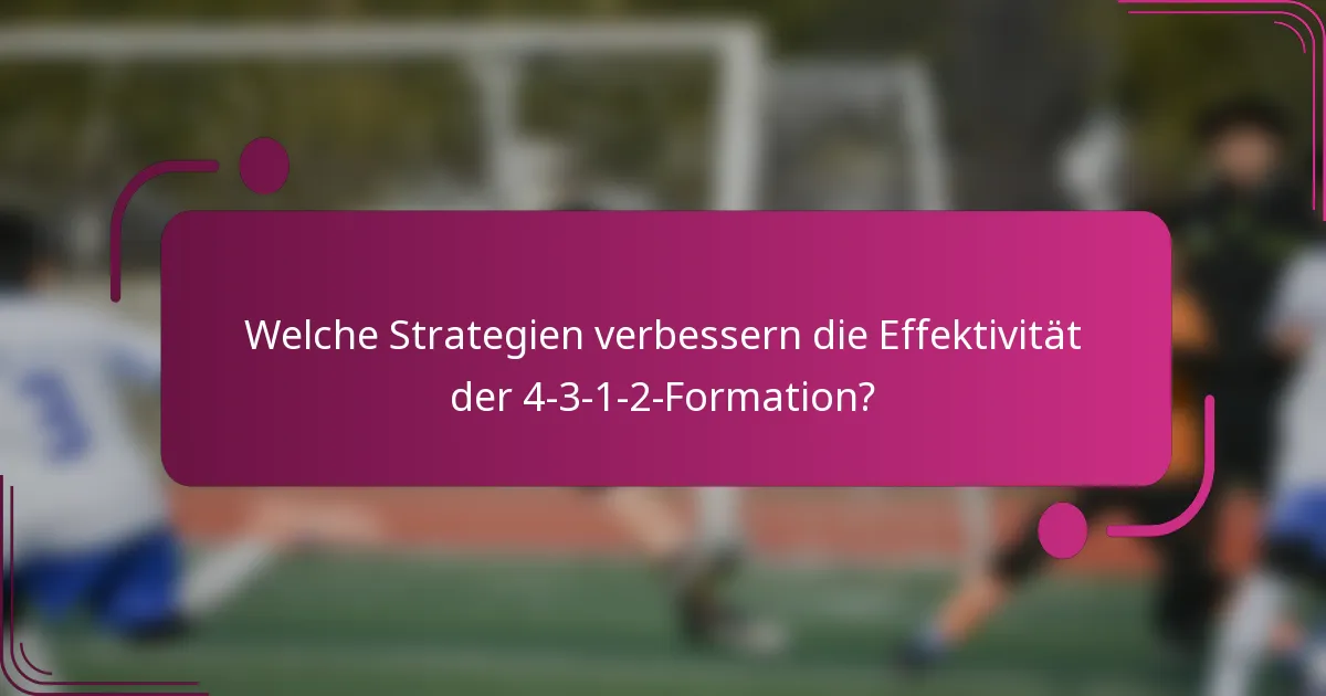 Welche Strategien verbessern die Effektivität der 4-3-1-2-Formation?