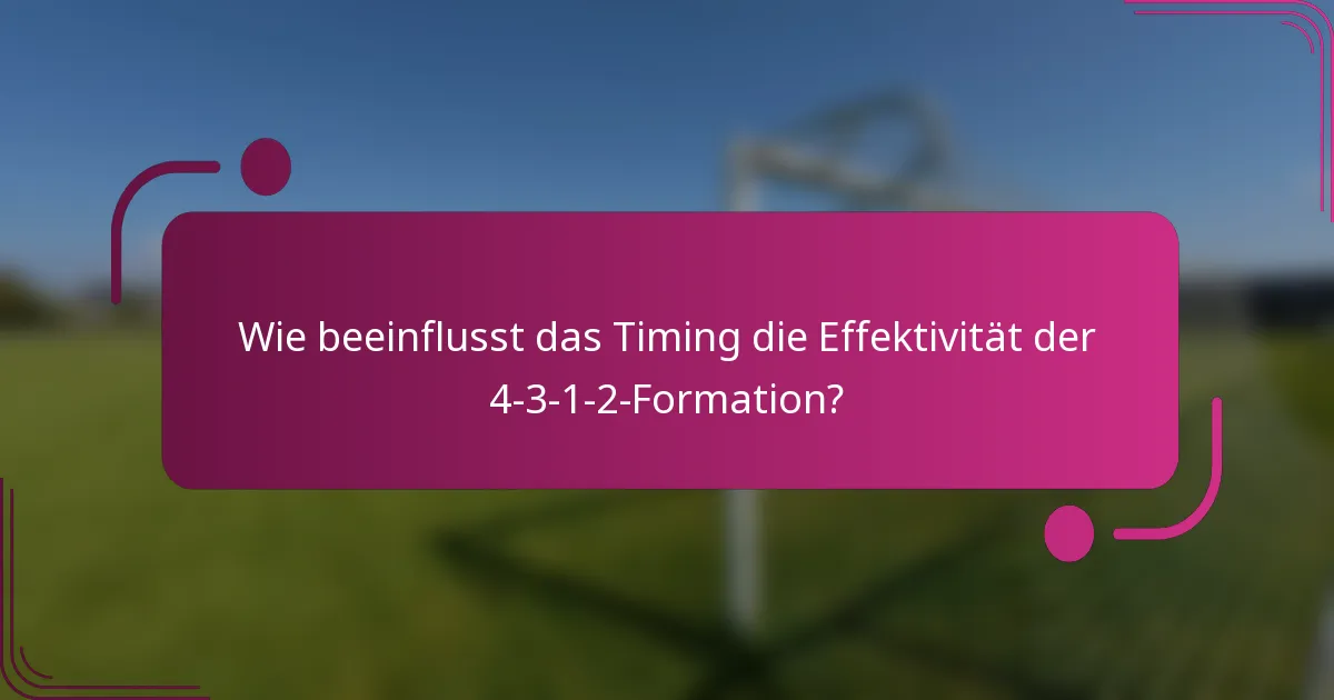 Wie beeinflusst das Timing die Effektivität der 4-3-1-2-Formation?