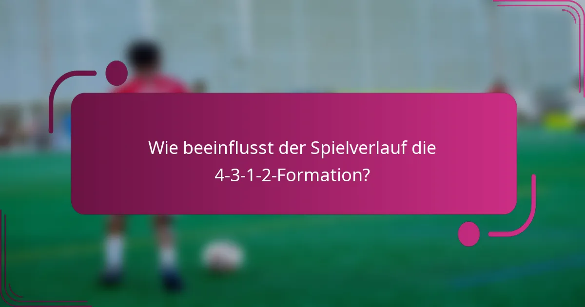 Wie beeinflusst der Spielverlauf die 4-3-1-2-Formation?