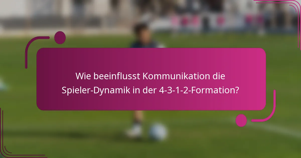 Wie beeinflusst Kommunikation die Spieler-Dynamik in der 4-3-1-2-Formation?