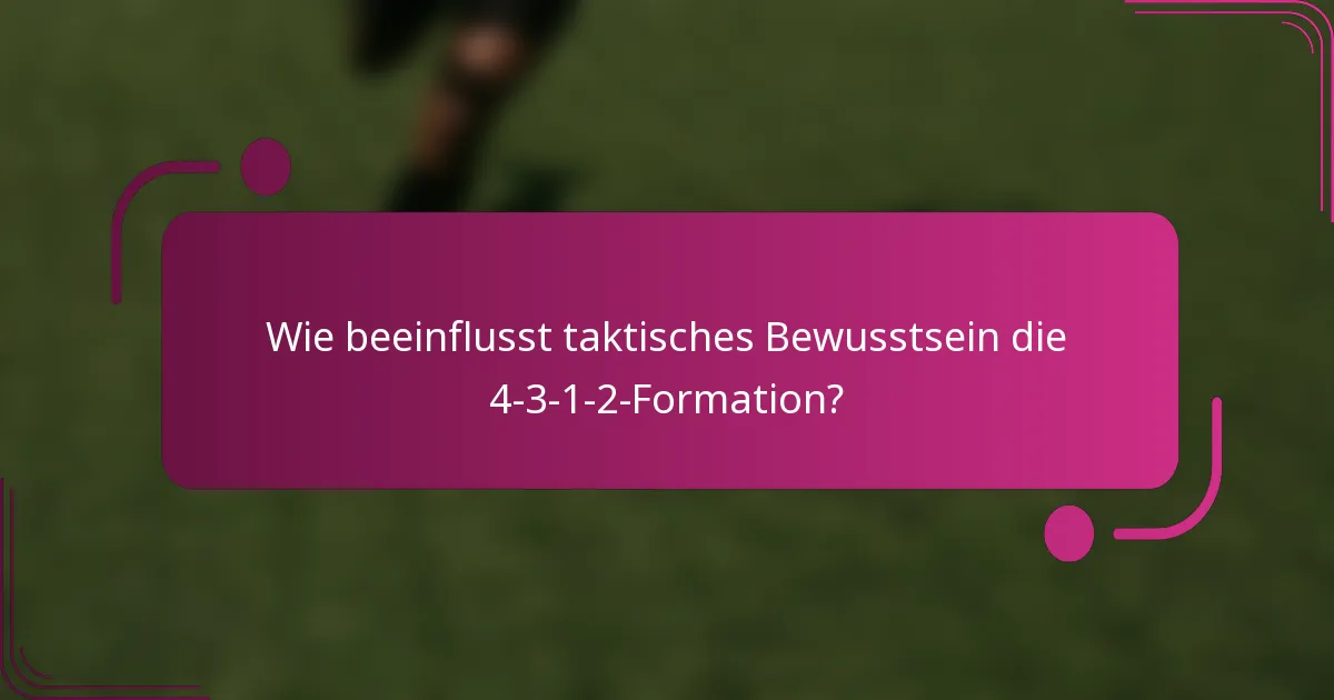 Wie beeinflusst taktisches Bewusstsein die 4-3-1-2-Formation?