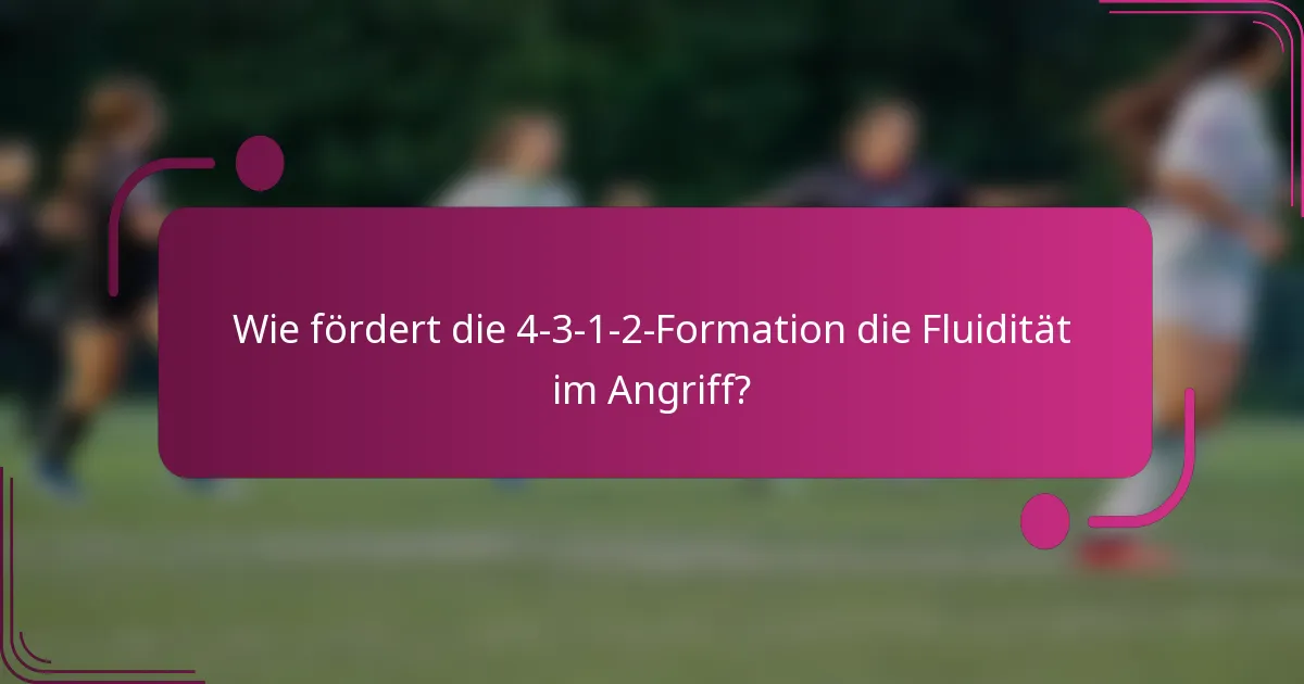 Wie fördert die 4-3-1-2-Formation die Fluidität im Angriff?