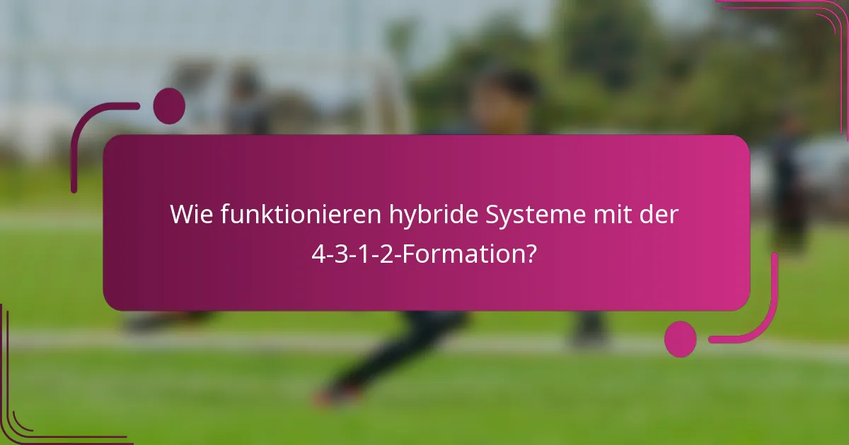 Wie funktionieren hybride Systeme mit der 4-3-1-2-Formation?
