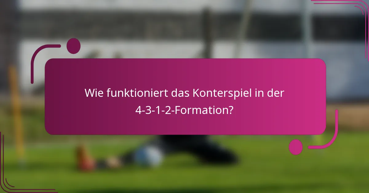 Wie funktioniert das Konterspiel in der 4-3-1-2-Formation?