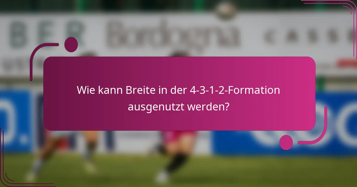 Wie kann Breite in der 4-3-1-2-Formation ausgenutzt werden?