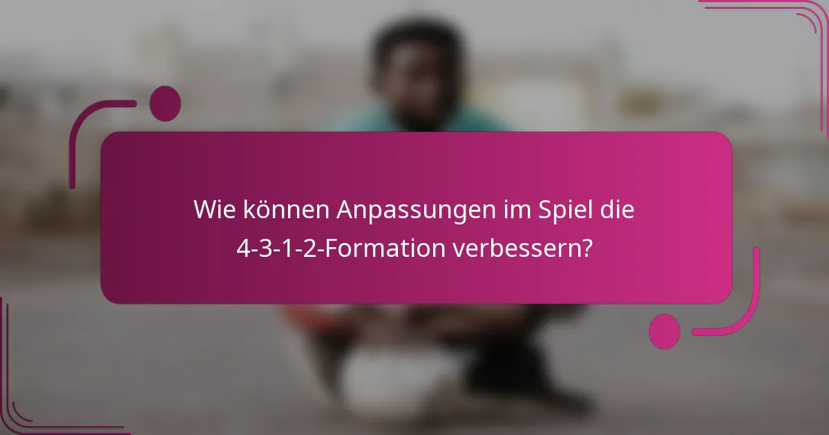 Wie können Anpassungen im Spiel die 4-3-1-2-Formation verbessern?