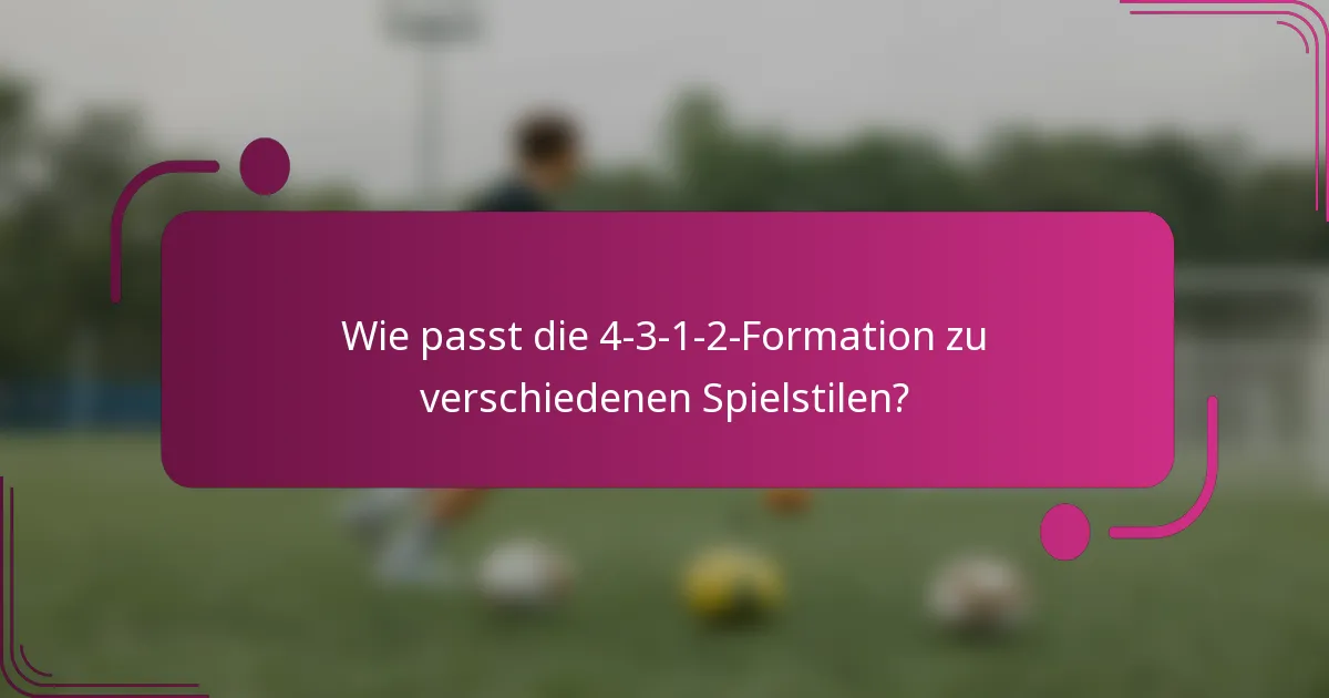 Wie passt die 4-3-1-2-Formation zu verschiedenen Spielstilen?