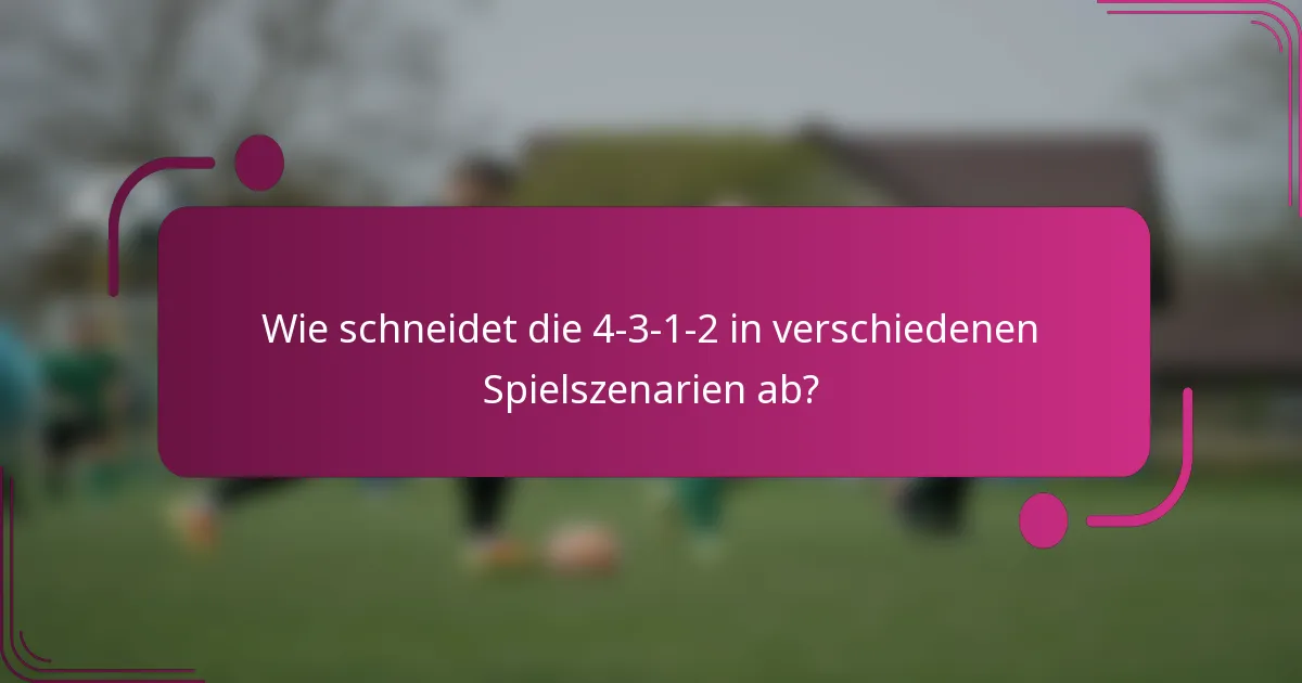 Wie schneidet die 4-3-1-2 in verschiedenen Spielszenarien ab?