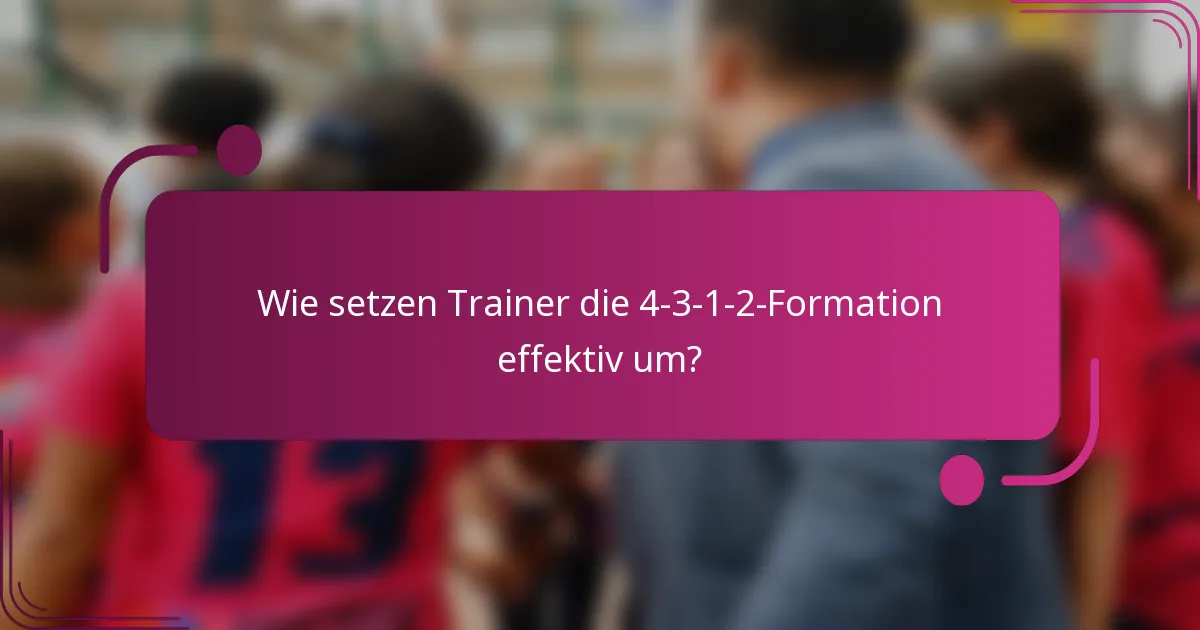 Wie setzen Trainer die 4-3-1-2-Formation effektiv um?