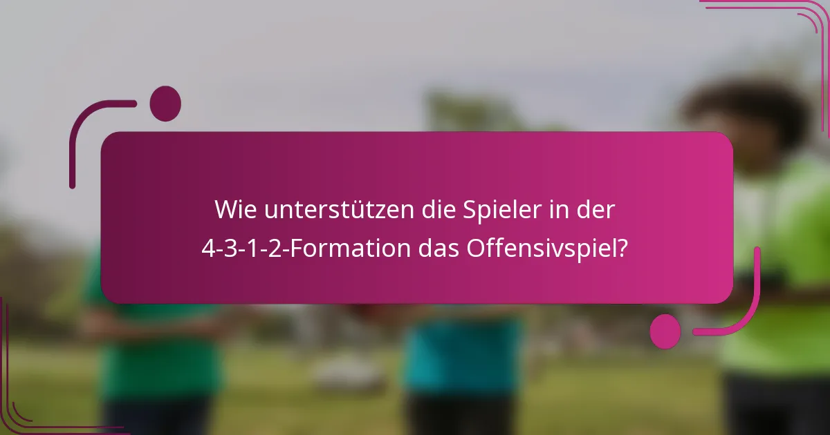 Wie unterstützen die Spieler in der 4-3-1-2-Formation das Offensivspiel?