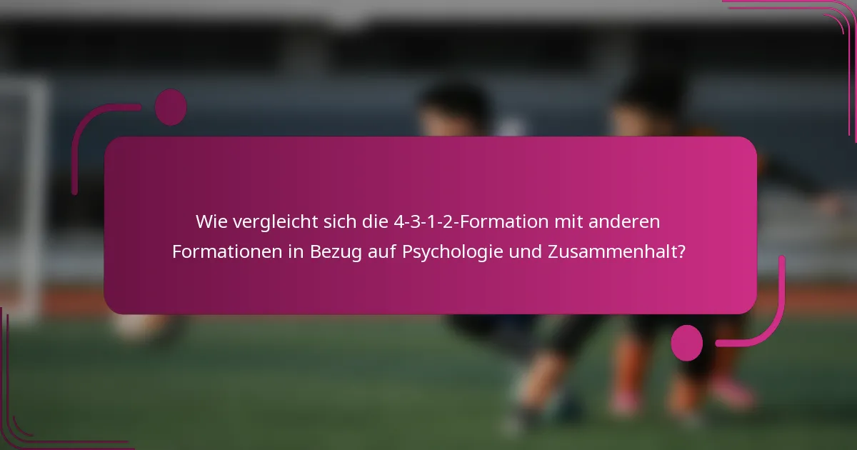 Wie vergleicht sich die 4-3-1-2-Formation mit anderen Formationen in Bezug auf Psychologie und Zusammenhalt?