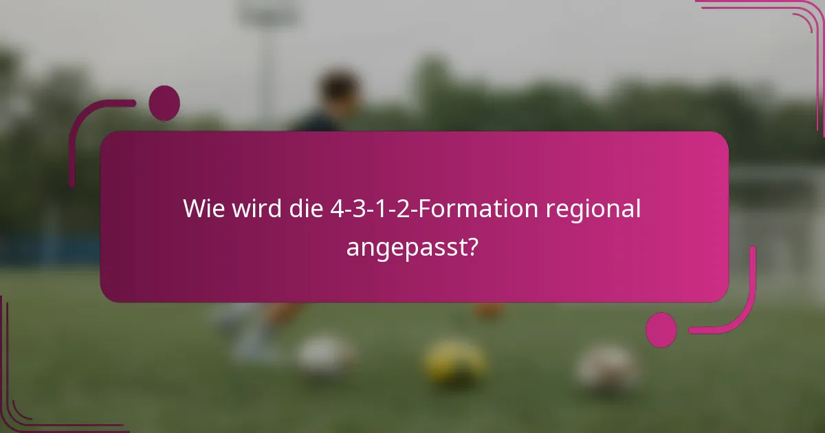 Wie wird die 4-3-1-2-Formation regional angepasst?