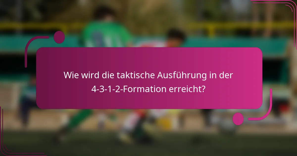 Wie wird die taktische Ausführung in der 4-3-1-2-Formation erreicht?